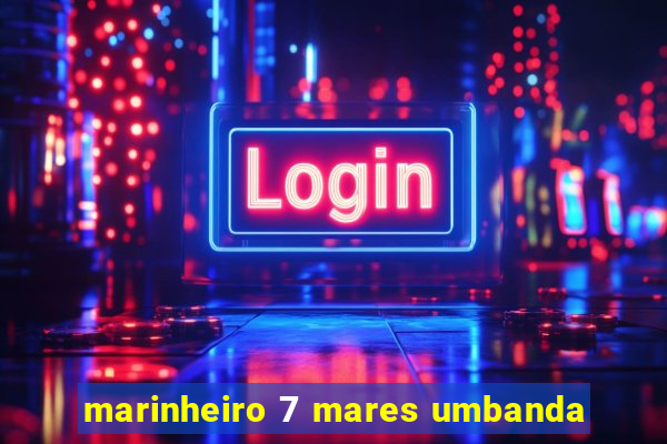 marinheiro 7 mares umbanda